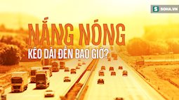 Chuyên gia cảnh báo: Nắng nóng vẫn còn tiếp diễn, nhiệt độ đạt mức kỷ lục 43 độ C