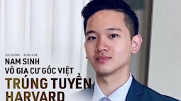 Nam sinh gốc Việt vô gia cư trúng tuyển vào ĐH Harvard: Mồ côi cha, mẹ vào tù vì cờ bạc, sống vạ vật ngoài đường