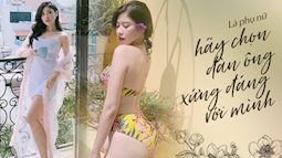 Mẫu nữ với body nóng bỏng tuyên ngôn sốc: 'Phụ nữ cần biết giá trị bản thân để tìm 1 người xứng đáng, đó không phải thực dụng'