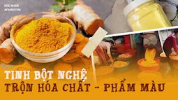 Rùng mình với loại tinh bột nghệ giá rẻ, trộn phẩm màu, hóa chất: Người tiêu dùng tưởng bổ lại hóa "khổ" vì hại gan, rước thêm bệnh