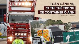 Toàn cảnh vụ phát hiện 39 thi thể trong xe container gây chấn động nước Anh