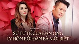 Từ câu chuyện về 2 tỷ trợ cấp và cách đối đãi với vợ cũ của Bằng Kiều: Sự tử tế của đàn ông chỉ khi chia tay, đàn bà mới "thấm"