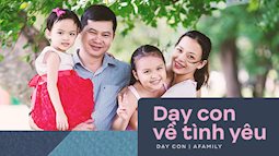 10 điều bố mẹ nên dạy con cái về tình yêu: Chỉ khi biết sớm những điều này, cuộc sống mới trở nên hạnh phúc