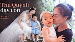 Thu Quỳnh “Về nhà đi con”: Bà mẹ đơn thân hot nhất showbiz Việt khiến nhiều người khâm phục vì cách dạy con đầy bản lĩnh