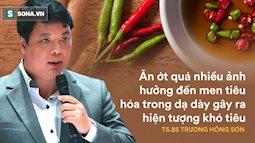 TS.Trương Hồng Sơn: Mê mẩn vị cay cay, người Việt phá hỏng cơ quan tiêu hoá vì dùng ớt sai