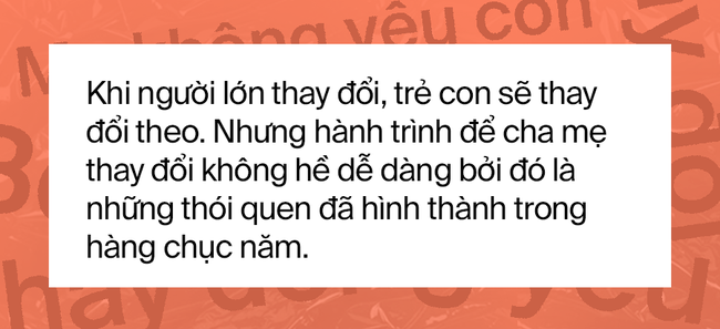 Ai cũng nói “Vì tương lai của con, cha mẹ có thể làm tất cả”, nhưng có ai dám thay đổi bản thân để mang lại cho con một hiện tại hạnh phúc hơn? - Ảnh 9.