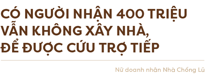 Nữ doanh nhân Nhà Chống Lũ: “Thiện nguyện dễ dãi đang làm hèn hóa nhiều người” - Ảnh 1.