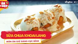 Khoai lang ăn cực tốt, nhưng biết làm món này bạn sẽ có bí quyết giảm cân giữ dáng hiệu quả bội phần!