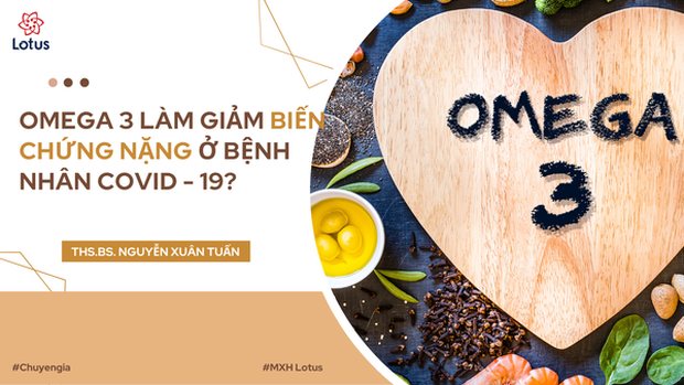 Omega 3 làm giảm biến chứng nặng ở bệnh nhân COVID-19? - Ảnh 1.