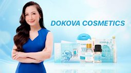 DOKOVA COSMETICS - Khẳng định vị thế trong ngành mỹ phẩm nhờ chất lượng