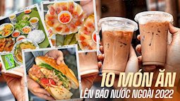 10 món ngon của Việt Nam được báo nước ngoài khen nức nở: 1 món bánh nhiều người Việt còn nhầm