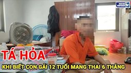 Hà Nội: Cha tá hỏa khi biết con gái 12 tuổi mang thai 6 tháng