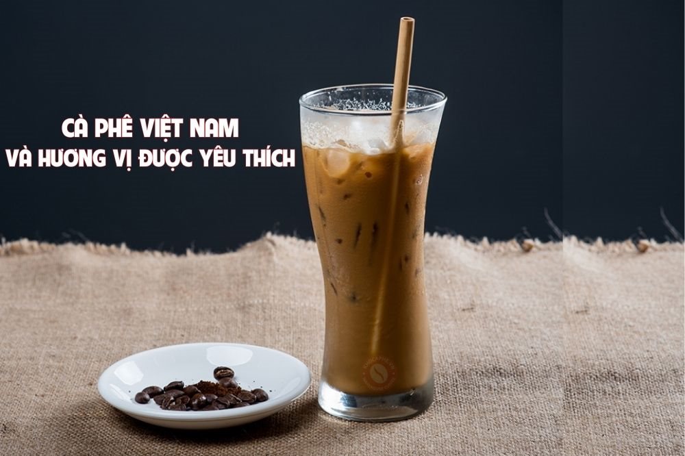Lý do cà phê Việt Nam được cả thế giới yêu thích