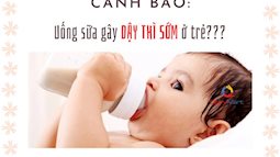 Uống sữa bò, sữa công thức khiến trẻ dậy thì sớm? Chuyên gia lên tiếng, chỉ ra 3 nguyên nhân