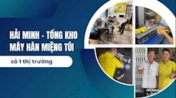 Hải Minh - Tổng kho máy hàn miệng túi số 1 thị trường